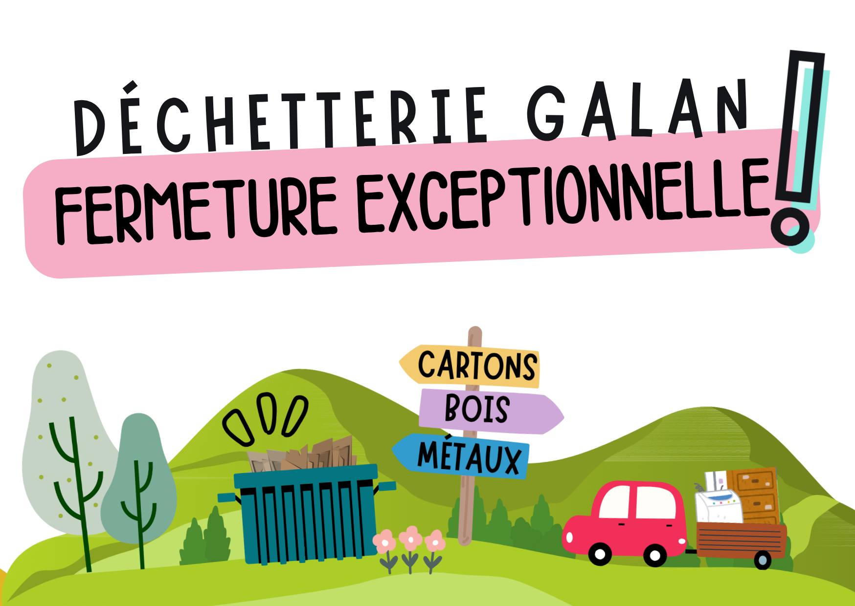 FERMETURE EXCEPTIONNELLE de la déchetterie de Galan