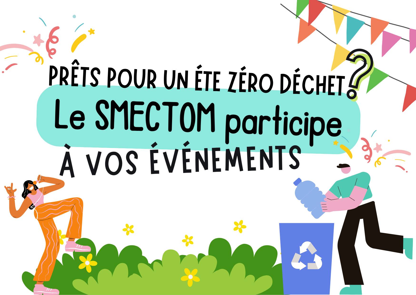 PRÊTS POUR UN ÉTÉ ZÉRO DÉCHET ? LE SMECTOM PARTICIPE À VOS ÉVÉNEMENTS !